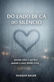 Livro Do Lado de Cá do Silêncio: Poesias sobre o que fica quando o amor ainda ecoa