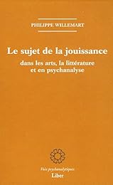 Le  sujet de la jouissance dans les arts, en littérature et en psychanalyse