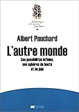 L'autre monde - Ses possibilités infinies, ses sphères de bonté et de joie (Bibliothèque sciences psychiques) (French Edition) by
