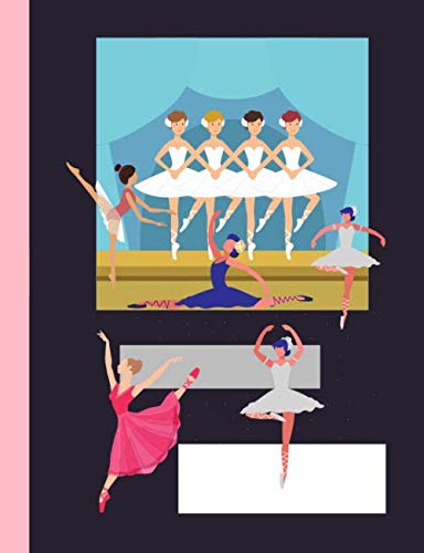 Ballerina Notebook: The ultimate dance notepad for school, notes, diary, journal 120 pages composition paper 7.44 x 9.69 inches standard (Ballerina notebooks)