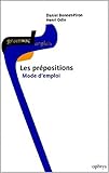 Les prépositions. Mode d'emploi by