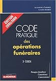 Code pratique des opérations funéraires: Pompes funèbres, cimetières, concessions by 
