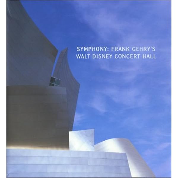 Symphony Frank Gehry S Walt Disney Concert Hall White Garrett Gerace Gloria Mudford Grant Gehry Frank Amazon Com Books