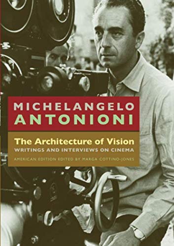 The Architecture of Vision: Writings and Interviews on Cinema by Michelangelo Antonioni, Giorgio Tinazzi, Carlo di Carlo, Marga Cottina-Jones