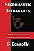 Necromantic Sacraments: A Book of Ritual for Daemonolatry Necromancy, Necrosophy & Invocation by S. Connolly