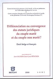 Différenciation ou convergence des statuts juridiques du couple marié et du couple non marié ?