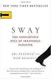 Sway: The Irresistible Pull of Irrational Behavior