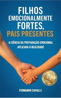 Livro Filhos Emocionalmente Fortes, Pais Presentes : A Ciência da Preparação Emocional Aplicada à Realidade