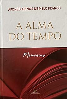Livro A Alma do tempo - Memórias: A alma do tempo, A escalada, Planalto, Alto-mar Maralto, Diário de bolso