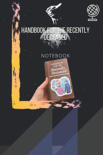 handbook for the recently deceased journal: notebook to write in - 120 pages 6 x 9 in size .