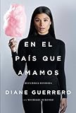 En el país que amamos by DIANE GUERRERO