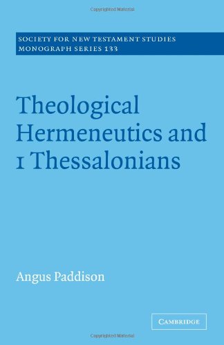 Theological Hermeneutics and 1 Thessalonians (Society for New Testament Studies Monograph Series)