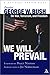 We Will Prevail: President George W. Bush on War, Terrorism and Freedom: Foreword by Peggy Noonan; Introduction by Jay Nordlinger A National Review Book - Book by George W. Bush