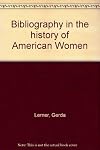 Women Are History: A Bibliography in the History of American Women