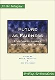 Future As Fairness : Ecological Justice and Global Citizenship, , 9042011092