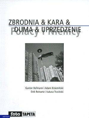 Zbrodnia & Kara & Duma & Uprzedzenie: Polacy I Niemcy (Polish Edition)