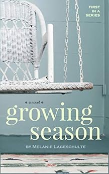 Growing Season: a novel (Book 1) by [Lageschulte, Melanie]