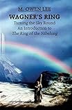 Wagner's Ring: Turning the Sky Round (Limelight) by M.  Owen Lee