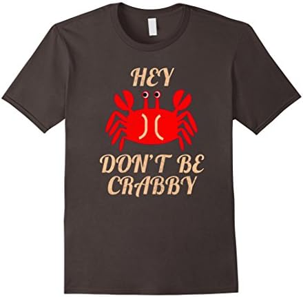 Men's Hey Don't Be Crabby Funny Crab T-Shirt XL Asphalt