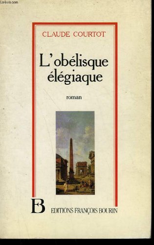 L'obélisque élégiaque: roman