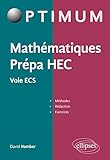 Mathématiques Prépa HEC - Voie ECS : Méthodes, rédaction et exercices by 