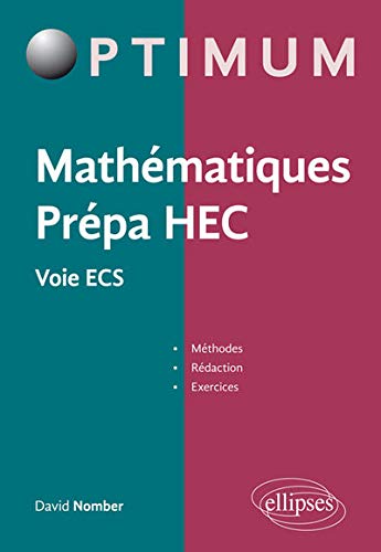 Mathématiques Prépa HEC - Voie ECS : Méthodes, rédaction et exercices by David Nomber