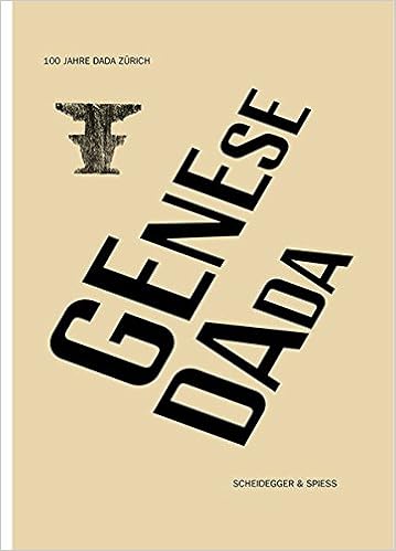 Genese Dada: 100 Jahre Dada Zürich