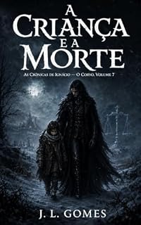 Livro A Criança e a Morte: As Crônicas de Ignácio - O Corvo - Livro 7
