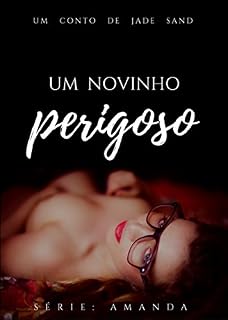 Livro Um Novinho Perigoso (AMANDA Livro 1)