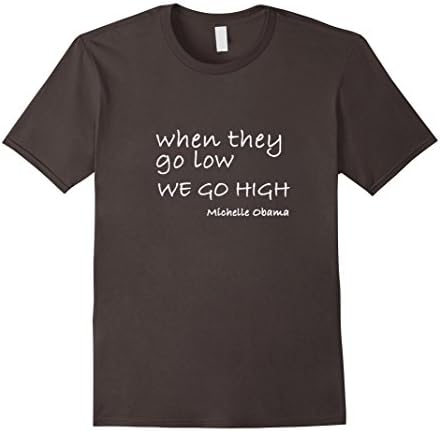 Men's Michelle Obama Quote When they Go Low we Go High T-Shirt XL Asphalt