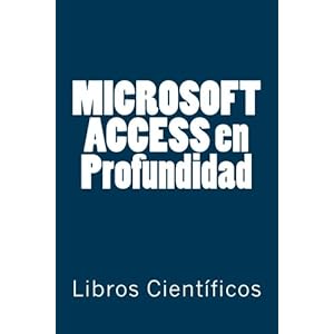 MICROSOFT ACCESS en Profundidad (Spanish Edition)