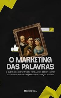Livro O marketing das palavras: O que Shakespeare, Orwell e Jane Austen podem ensinar sobre construir marcas que tocam o coração humano