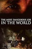 The Most Dangerous Job in the World