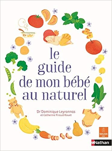 Le Guide De Mon Bebe Au Naturel Guides Au Naturel French Edition Collectif Piraud Rouet Catherine Leyronnas Dominique Marie Denis Henri Amazon Com Books