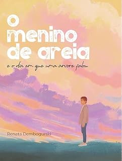Livro O Menino de Areia e o Dia em que um Árvore Falou