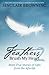 Feathers Brush My Heart 2: More True Stories of Gifts from the Afterlife by Sinclair Browning