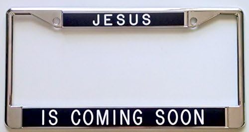 JESUS IS COMING SOON license plate frame black background