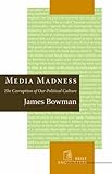Media Madness: The Corruption of Our Political Culture