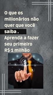 Livro O que os milionários não quer que você saiba : Aprenda como fazer seu primeiro 1 milhão