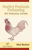 Poultry Products Processing : An Industry Guide, Barbut, Shai, 1587160609