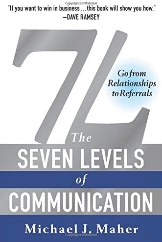 7L: The Seven Levels of Communication: Go From Relationships to Referrals