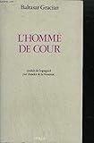 L'Homme de cour by Baltasar Gracian, Amelot de la Houssaie