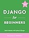Django for Beginners: Build websites with Python and Django by William S. Vincent