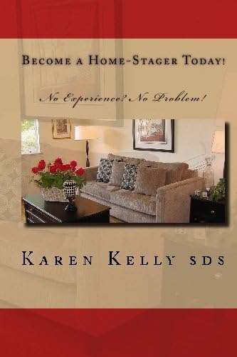 Become a Home-Stager Today!: No Experience? No Problem!