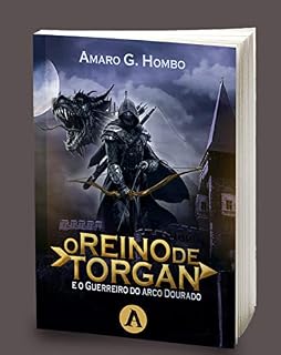 Livro O Reino de Torgan: E o Guerreiro do Arco Dourado
