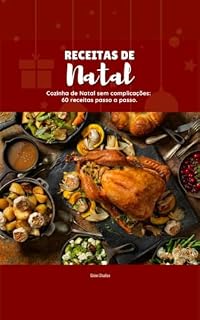 Livro Receitas de Natal: Cozinha de Natal sem complicações: 60 receitas passo a passo.
