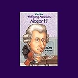 Who Was Wolfgang Amadeus Mozart?
