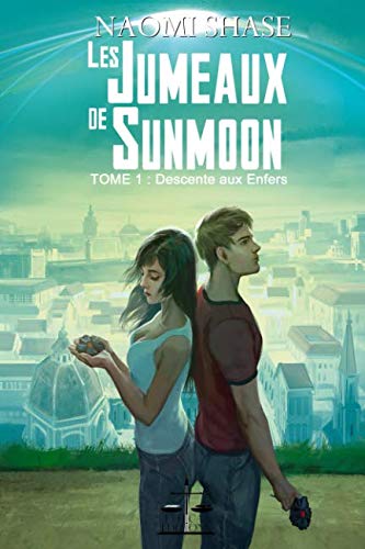 Les Jumeaux de Sunmoon: Tome 1 : Descente aux Enfers (French Edition) by Naomi Shase