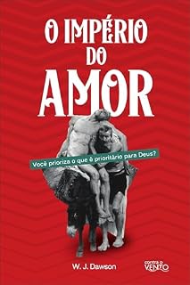 Livro O império do amor: Você prioriza o que é prioritário para Deus?