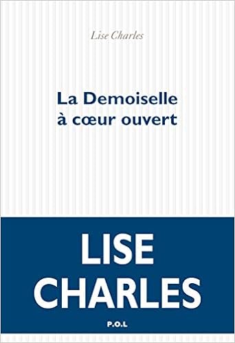 La Demoiselle A Coeur Ouvert Fiction French Edition Charles Lise Amazon Com Books